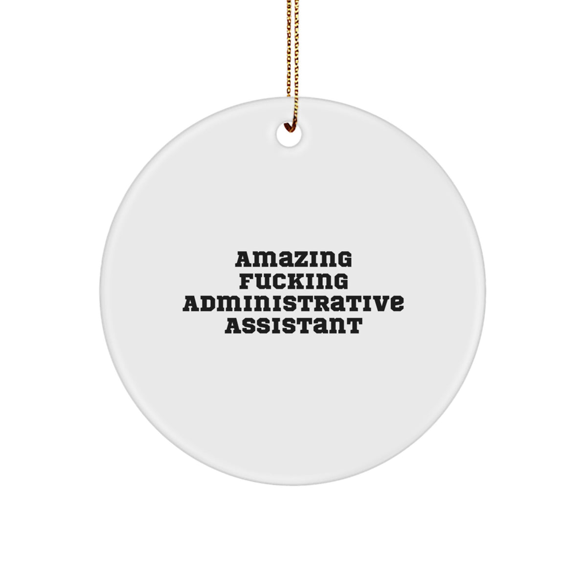 Funny Administrative Assistant Gifts from Friends, Christmas Circle Ornament with 'Amazing F--king Administrative Assistant' Quote, Gifts for Administrative Assistants - Image 1