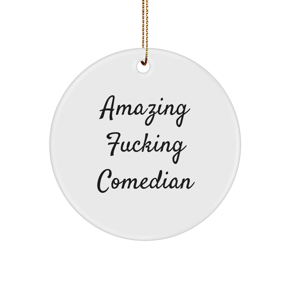 Funny Comedian Gifts from Friends for Christmas - Circle Ornament with Amazing Quote, 'Amazing F--king Comedian', White Color, 2.75' Tall - Image 1