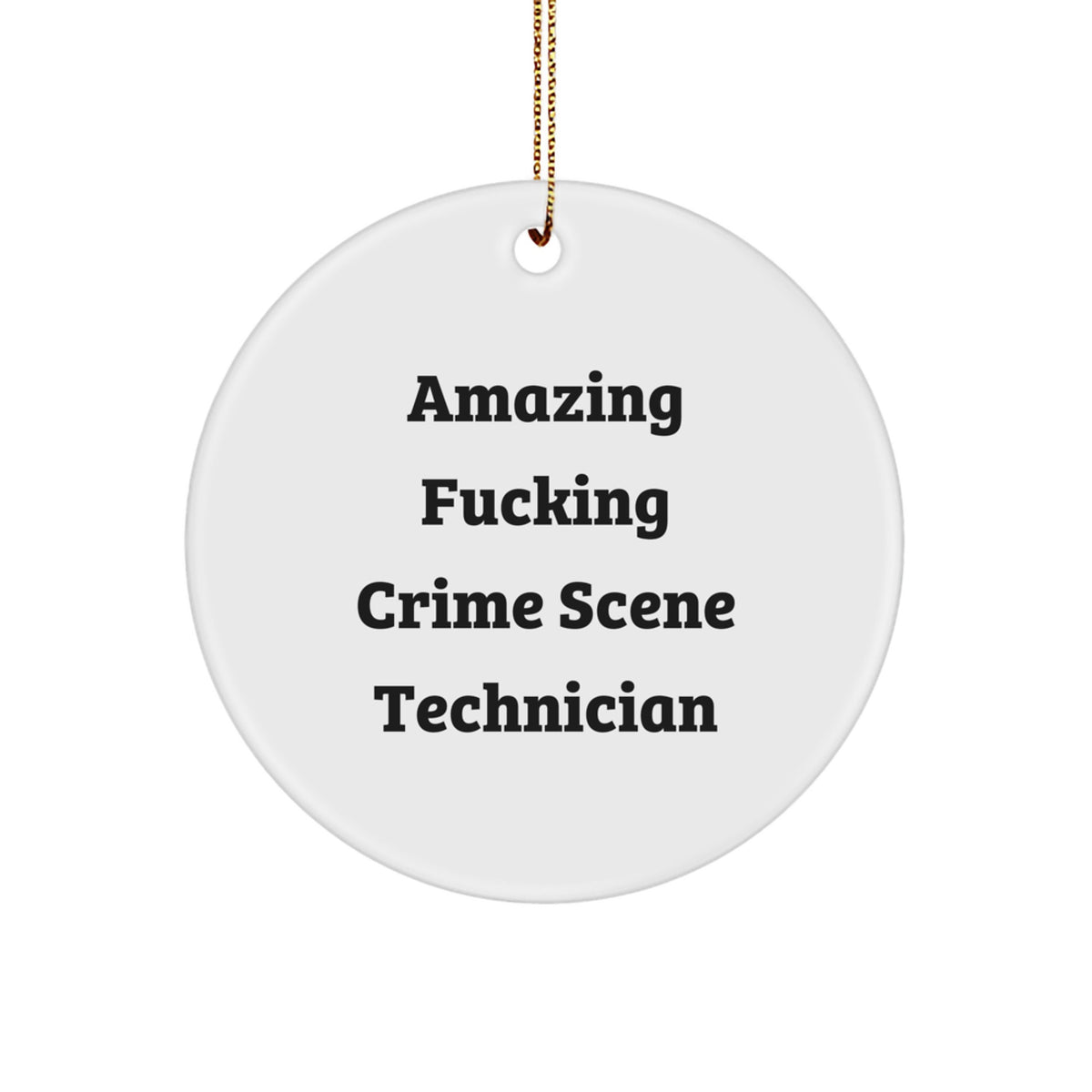 Funny Gift for Crime Scene Technician - 'Amazing F--king Crime Scene Technician' Circle Ornament, Christmas Unique Gifts for Men, Women, Friends, Coworkers, Family - Image 1