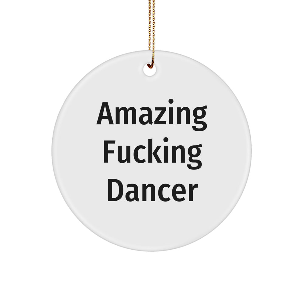 Funny Dancer Circle Ornament Gifts from Friends to Dancer for Christmas, Amazing 'F--king' Dancer, White Circle Ornament, Dancer Gifts, Gifts from Friends to Dancer - Image 1