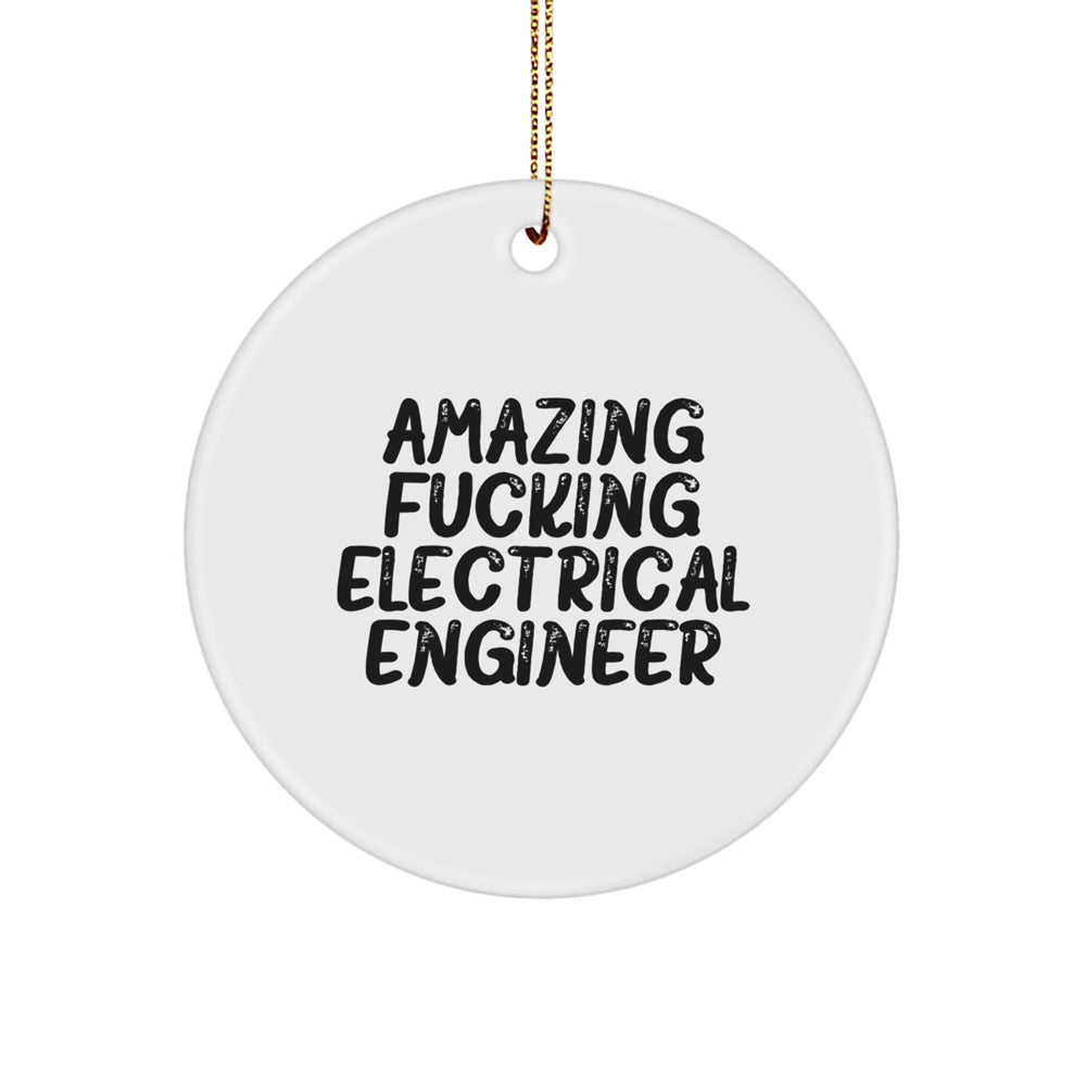 Funny Electrical Engineer Circle Ornament Gifts from Men to Friends, 'Amazing F--king Electrical Engineer' Quote, Christmas Unique Gifts - Image 1