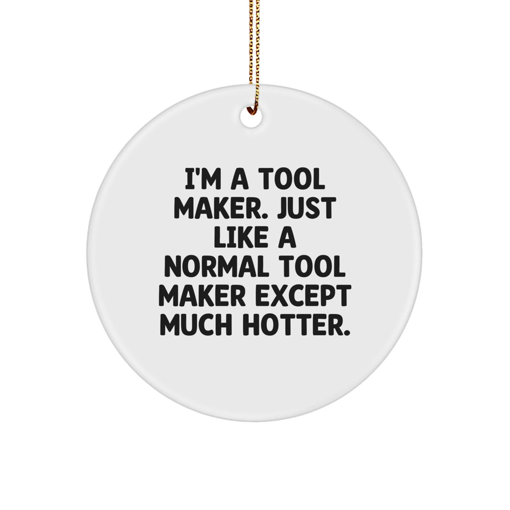 Tool Maker Gifts, Funny Quote, Circle Ornament for Friends, Gifts from Men, Tool Maker, Christmas Unique Gifts for Tool Makers, Durable MDF Circle Ornament with High-Gloss Finish - Image 1