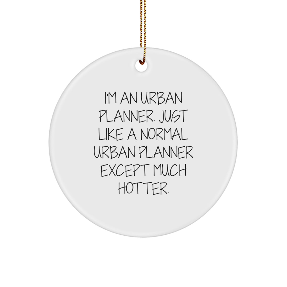 Urban Planner Gifts: Funny Quote Circle Ornament, Gifts from Friends for Men or Women, Unique Christmas Ornaments for Urban Planner Lovers - Image 1