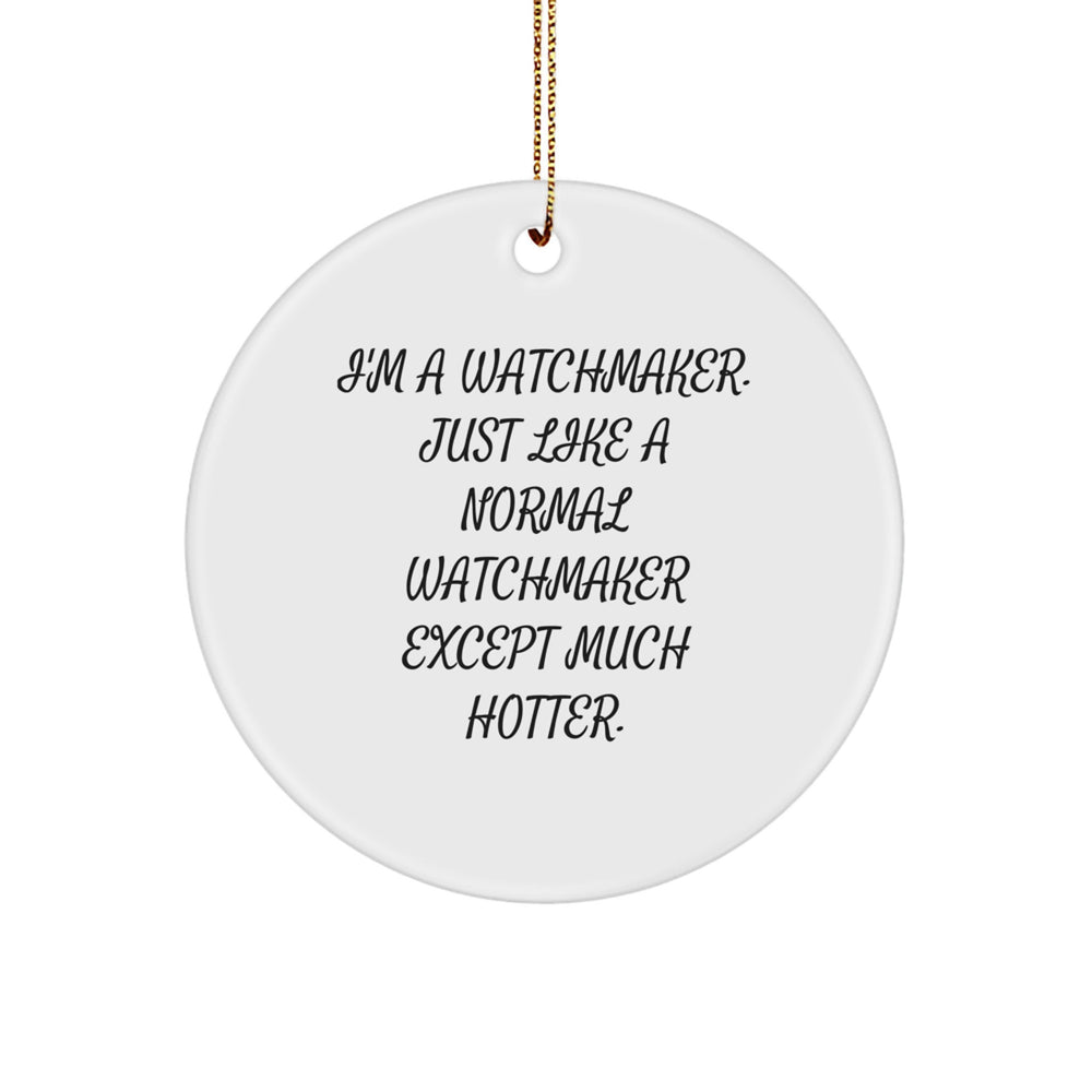 Watchmaker Gifts for Men, Funny Quote Circle Ornament, Gifts from Men, Unique Christmas Unique Gifts for Watchmaker Friends, Handcrafted MDF Circle Ornament with Gold Cord - Image 1