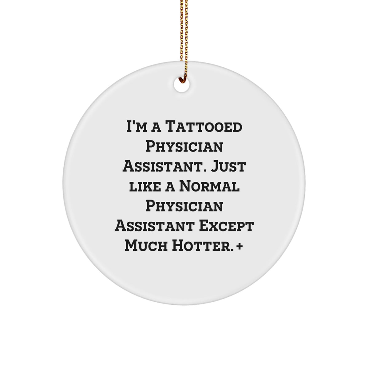 Tattooed Physician Assistant Gifts for Christmas - Funny Circle Ornament, Physician Assistant Appreciation, Gifts from Men for Physician Assistant, Holiday Decor - Image 1