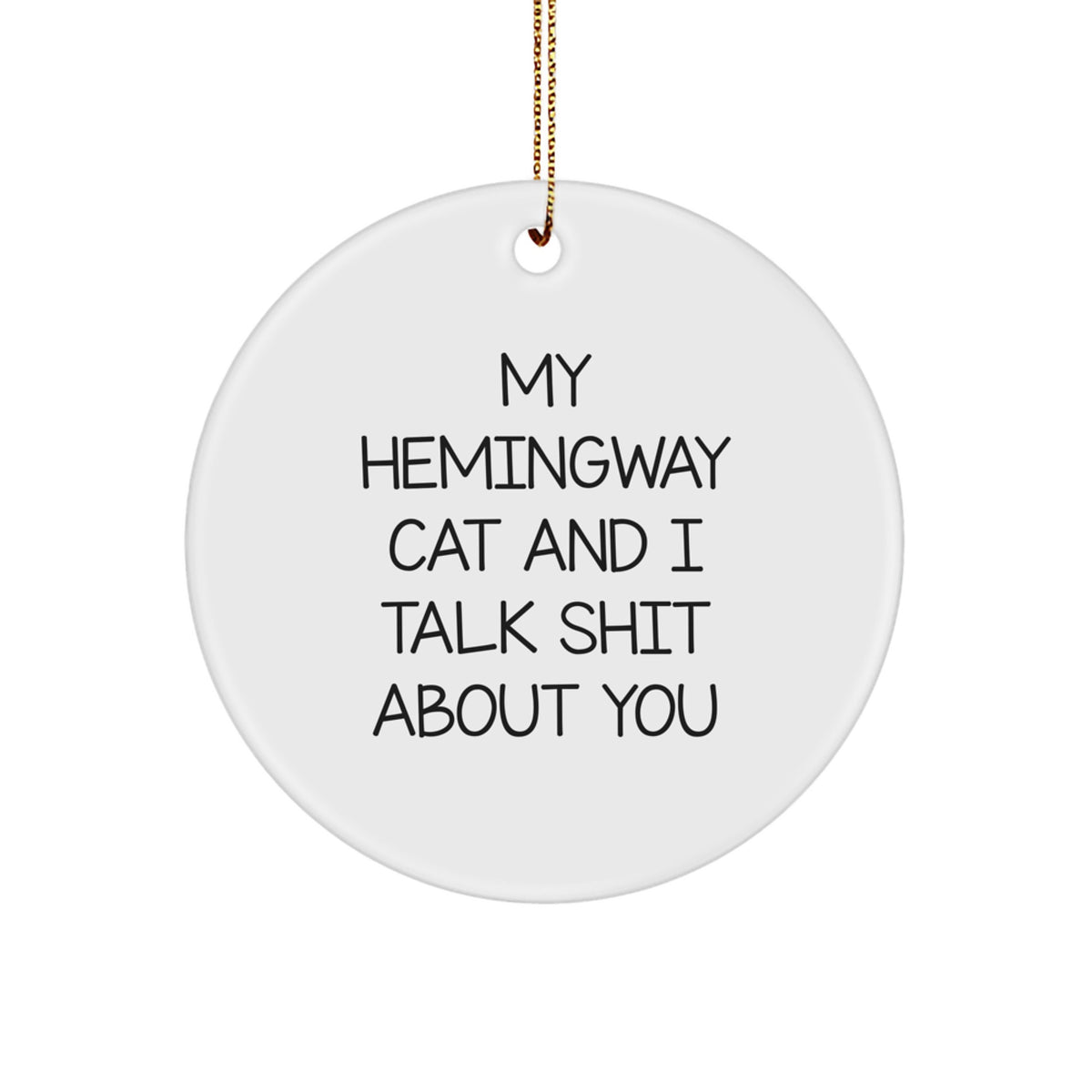 Hemingway Cat Gifts, Funny Quote Circle Ornament, 'Talk Shit About You' Christmas Decor, Gifts from Friends, Gifts for Men, Hemingway Cat Lovers - Image 1