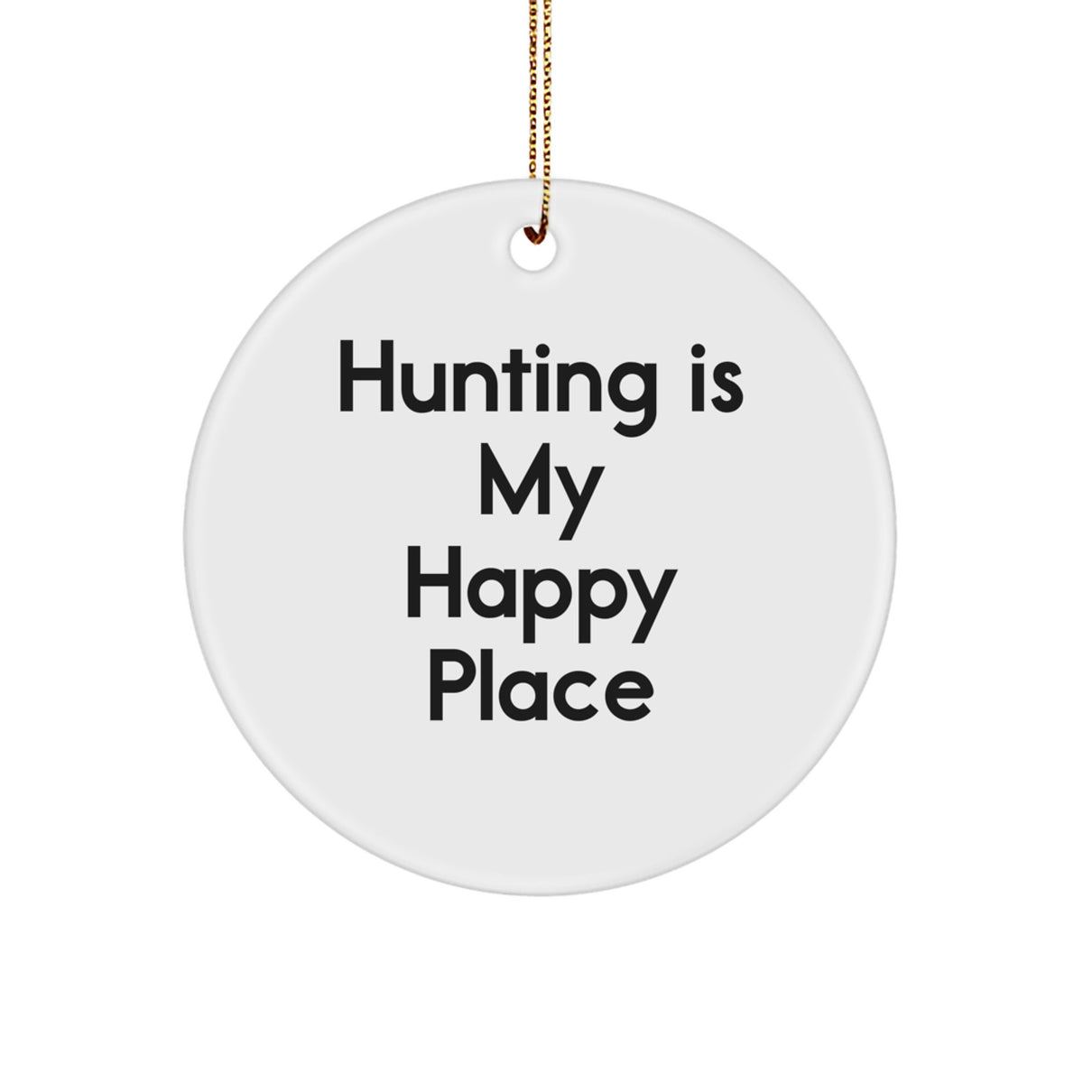 Hunting Gifts from Friends and Family, 'Hunting Is My Happy Place' Circle Ornament for Men, Unique Christmas Unique Gifts for Hunting Enthusiasts - Image 1