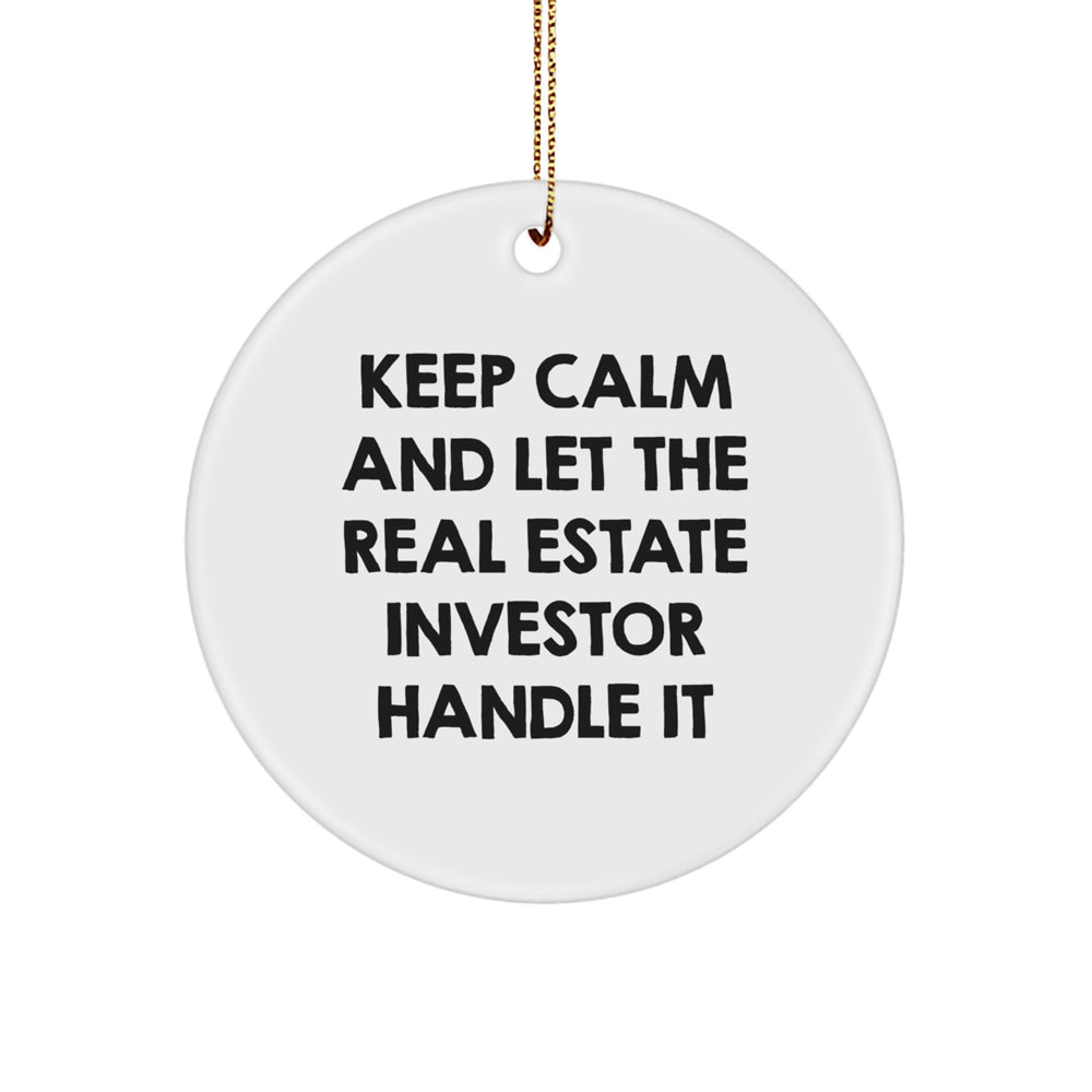 Funny Real Estate Investor Gifts from Friends - Christmas Unique Ornaments for Real Estate Investor Men - Keep Calm And Let The Real Estate Investor Handle It Circle Shaped Ornament - Image 1