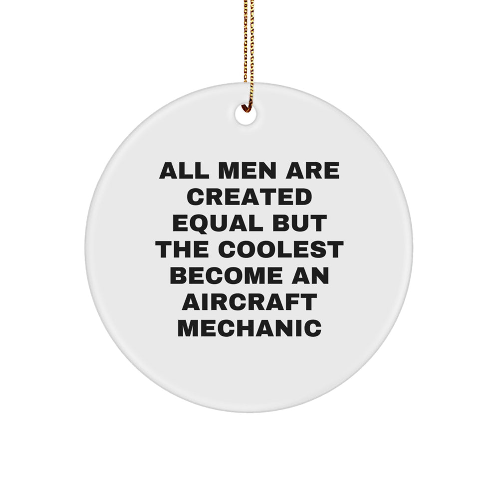 Gifts from Men who Become Aircraft Mechanic, Funny Quote Circle Ornament, Unique Christmas Unique Gifts for Him, Inspirational Aircraft Mechanic Motivation - Image 1