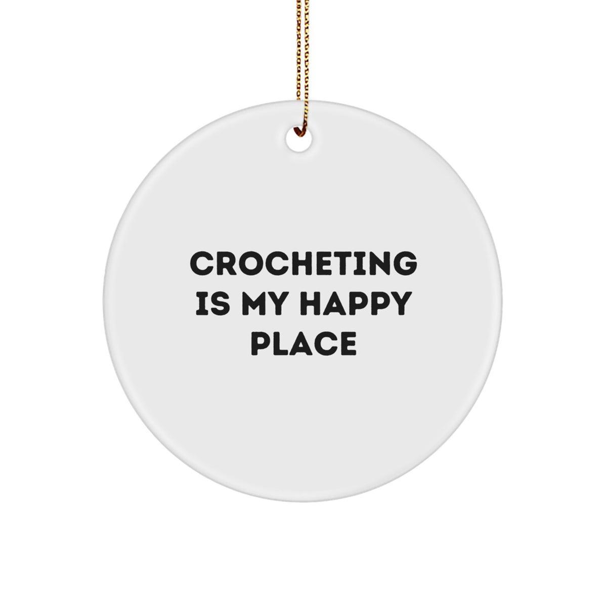 Crocheting Gifts from Friends or Family, 'Crocheting Is My Happy Place' Circle Ornament, Unique Christmas Decor for Crocheting Enthusiasts, 2.75″ Tall, MDF & High-Gloss Finish - Image 1