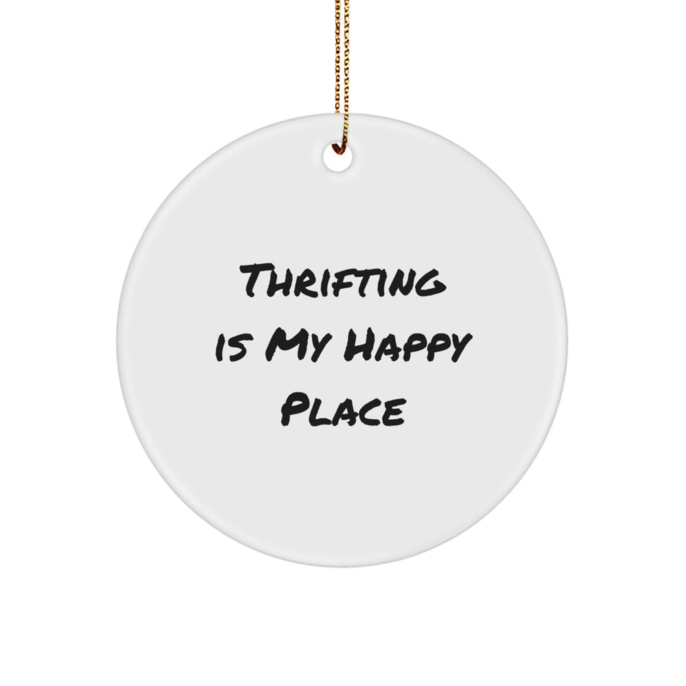 Funny Thrifting Gifts for Friends from Thrifting Thrifting Is My Happy Place Circle Ornament - Image 1