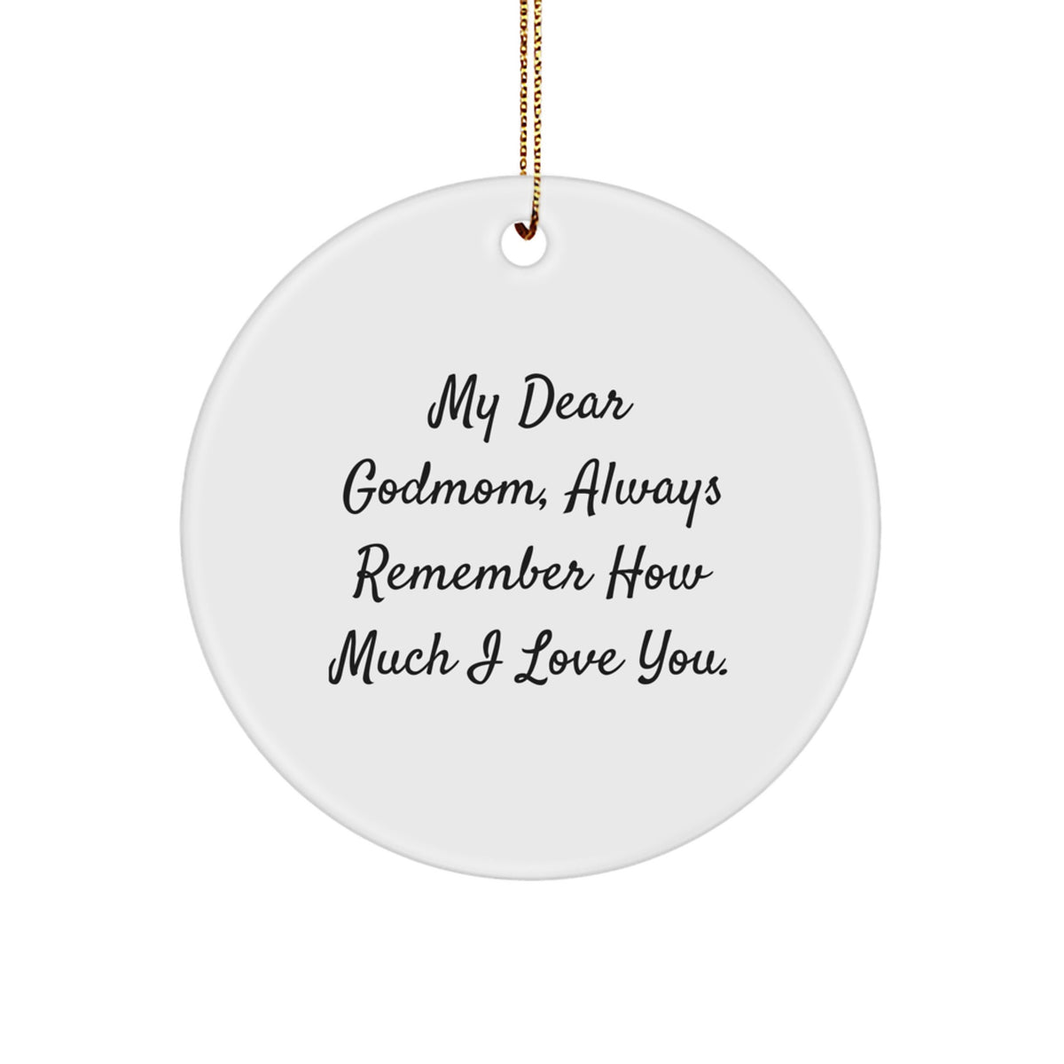 Godmom Gifts from Family, Lovely My Dear Godmom Always Remember Circle Ornament, Christmas Unique Decoration - Image 1