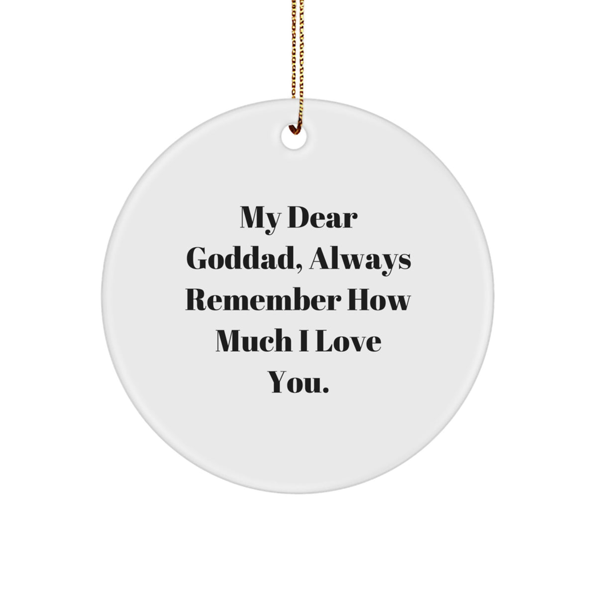 Funny Goddad Gifts from Men to Goddad Circle Ornament with Quote 'My Dear Goddad, Always Remember How Much I Love You.' for Christmas Unique Gifts - Image 1