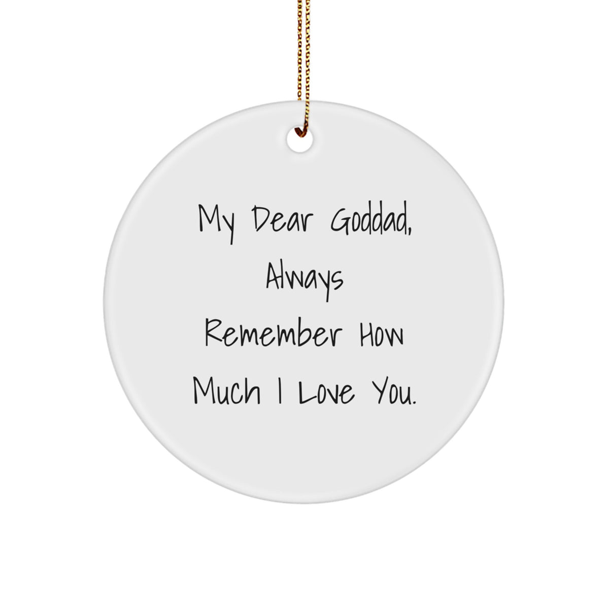 Funny Goddad Gifts from Men for Christmas Unique Ornaments - Always Remember How Much I Love You. - Image 1