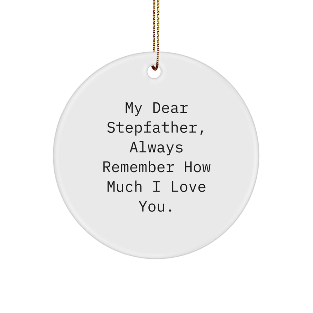 Funny Stepfather Gifts, Circle Ornament, 'My Dear Stepfather Always Remember How Much I Love You', Christmas Unique Gifts from Family to Stepfather - Image 1