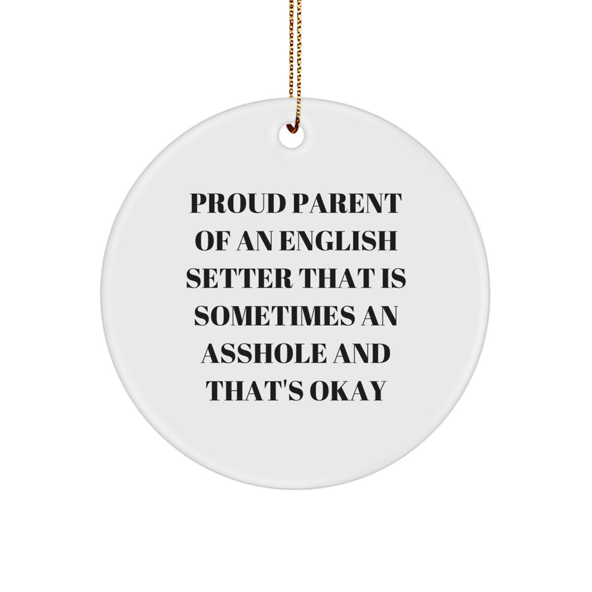 Funny English Setter Dog Christmas Unique Gifts from Friends for Men Women Family - Circle Ornament - Proud Parent Quote - Image 1