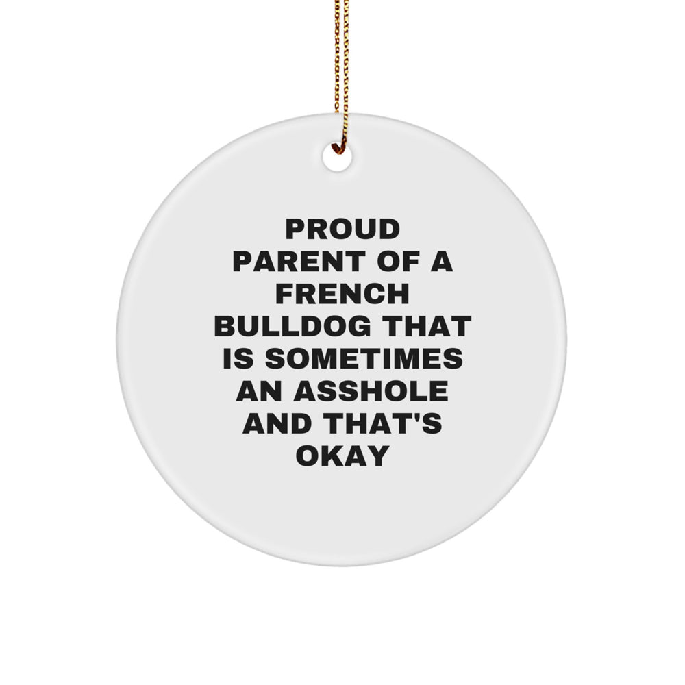 French Bulldog Circle Ornament, Funny Quote Gifts for Men, Women, Family, Friends, Proud Parent Gifts, 'Sometimes An Asshole And That's Okay', Christmas Unique Gifts from Family - Image 1