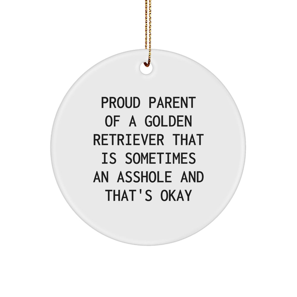 Funny Golden Retriever Dog Gifts for Christmas Circle Ornaments from Proud Parents - 'Sometimes An Asshole And That's Okay' Quote - Image 1