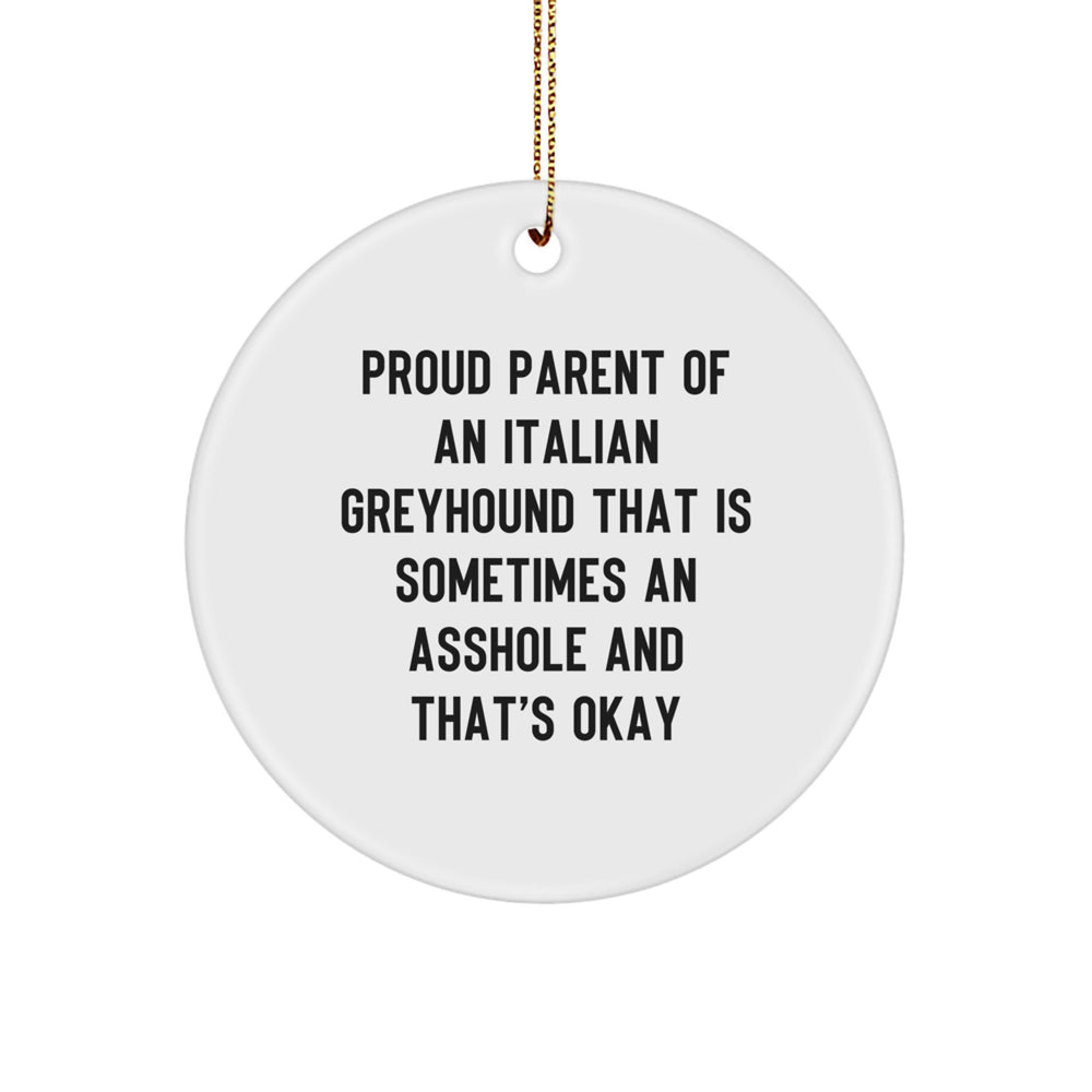 Funny Italian Greyhound Dog Gifts, Circle Ornaments for Christmas, 'Proud Parent' Quote, Gifts from Men to Family - Image 1