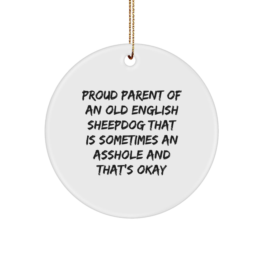 Funny Old English SheepDog Gifts for Men - Circle Ornament with Proud Parent Quote, Gifts from Friends, Christmas Unique Present - Image 1