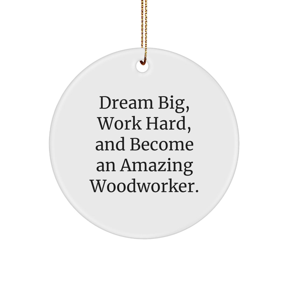 Woodworker Gifts from Friends - Inspirational Circle Ornament for Men, Women, or Family - 'Dream Big, Work Hard' Motivational Decor - Unique Christmas Memorable Presents for Woodworker Enthusiasts - Image 1