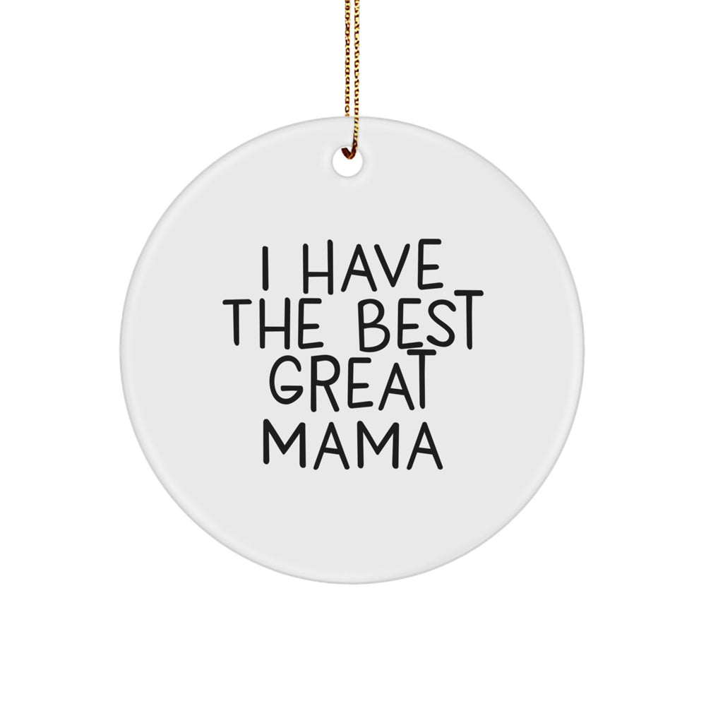 Mama's Delight, Circle Ornament, Funny Quote Gifts from Men to Great Mamas for Christmas, 'I Have The Best Great Mama' - Image 1