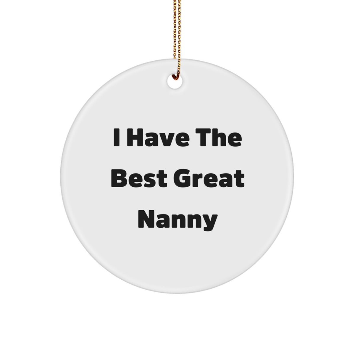 Funny Nanny Gifts from Friends for Nanny - 'I Have The Best Great Nanny' Circle Ornament, Unique Christmas Unique Gifts for Nanny, Superb Nanny Appreciation Gift - Image 1