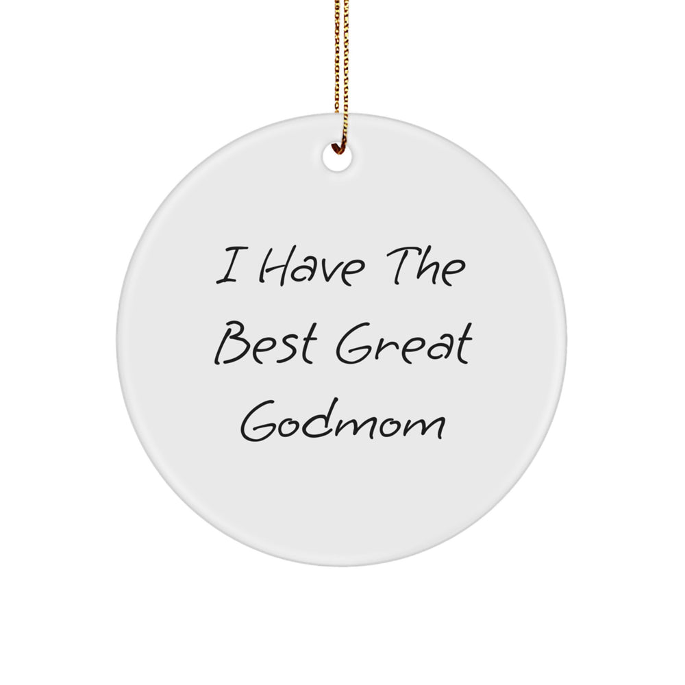 Funny Godmom Gifts from Men - 'I Have The Best Great Godmom' Circle Ornament for Christmas, Godmom Circle Ornament, Unique Godmom Gifts - Image 1