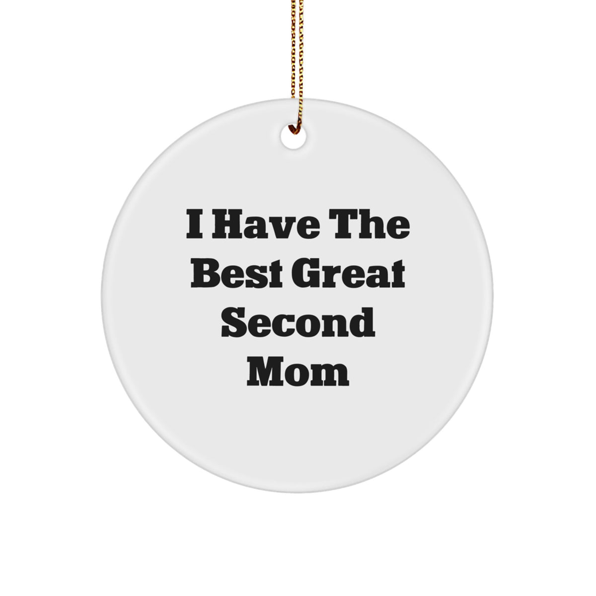 Funny Second Mom Gifts from Friends Christmas Circle Ornament I 'Have The Best Great' Quote - Image 1