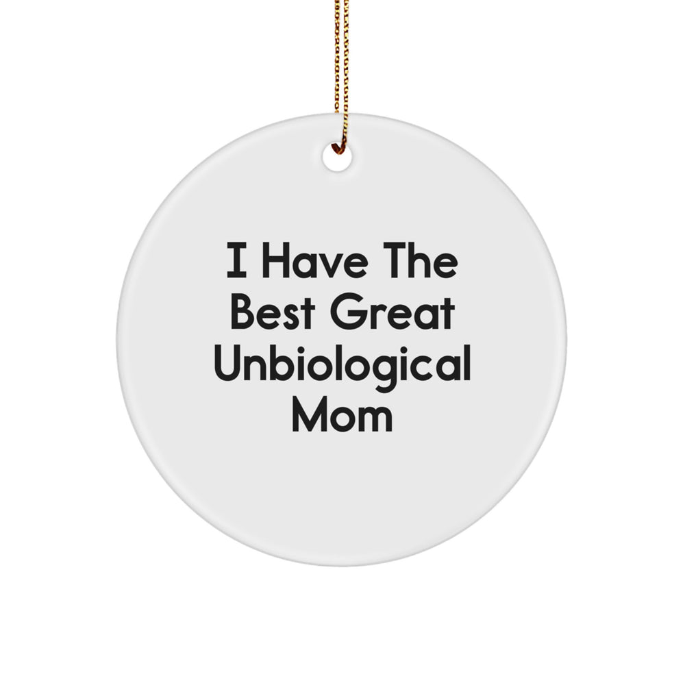 Funny Unbiological Mom Gifts from Men to Women - 'I Have The Best Great Unbiological Mom' Circle Ornament for Christmas - Image 1