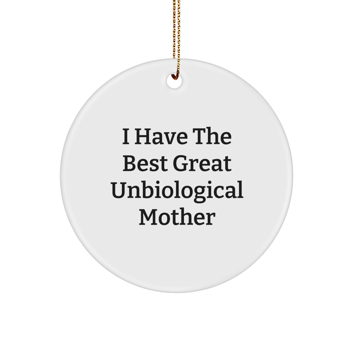 Funny Unbiological Mother Quotes Circle Ornament, Gift for Unbiological Mother from Friends, Christmas Unique Gifts - Image 1