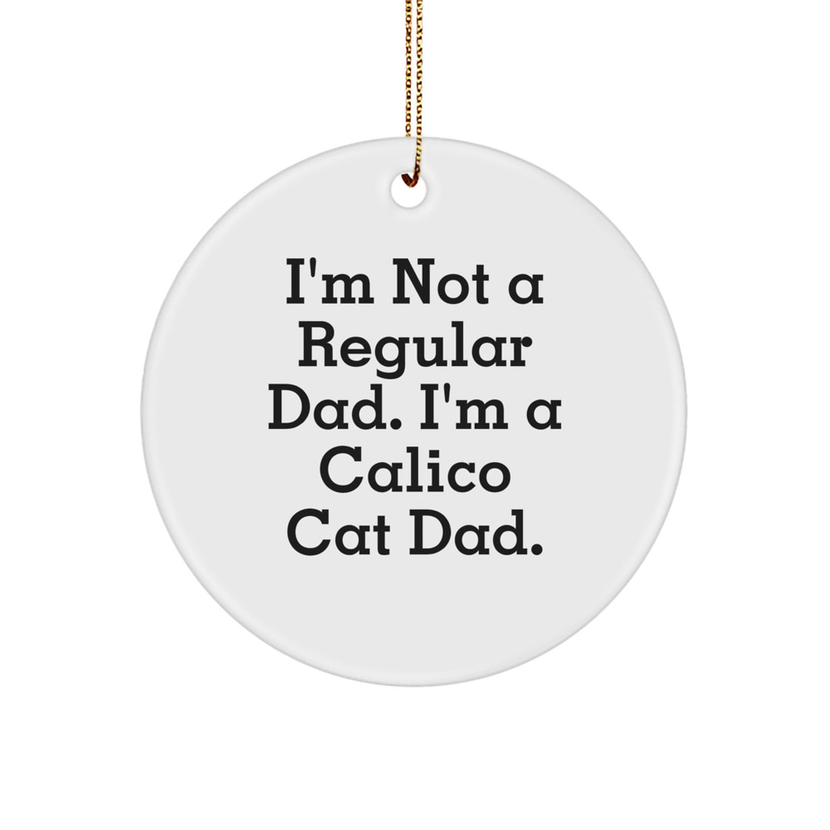 Funny Calico Cat Dad Gifts from Men for Christmas Unique Circle Ornament Decorations - Image 1