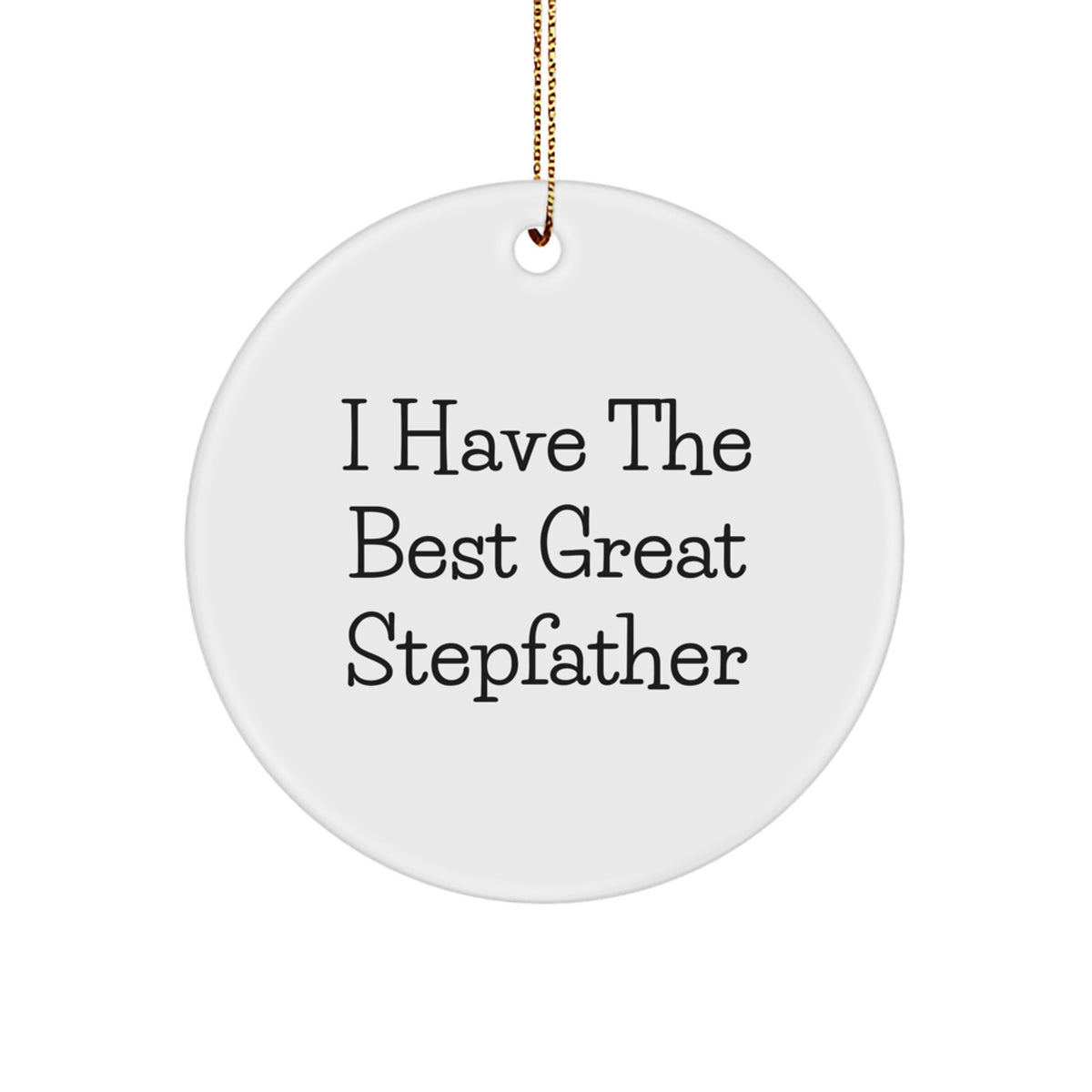 Funny Stepfather Gifts from Family, 'I Have The Best Great Stepfather' Circle Ornament for Christmas - Image 1