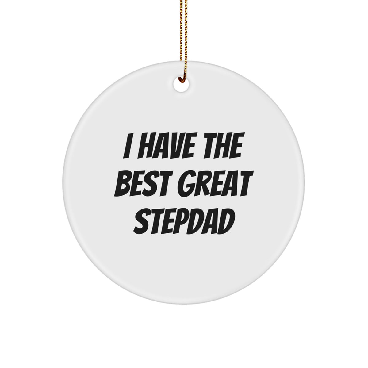Funny Stepdad Gifts from Men to Stepdad - 'I Have The Best Great Stepdad' Circle Ornament, White, Christmas Unique Gifts - Image 1