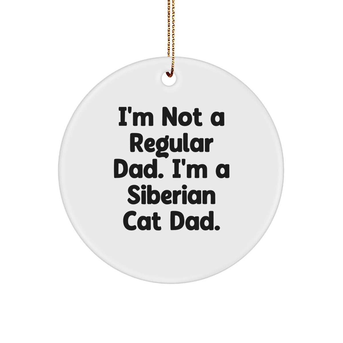 Unique Siberian Cat Dad Gifts, Funny Circle Ornament for Christmas Unique Gifts from Men to Friends, 2.75" Tall - Image 1