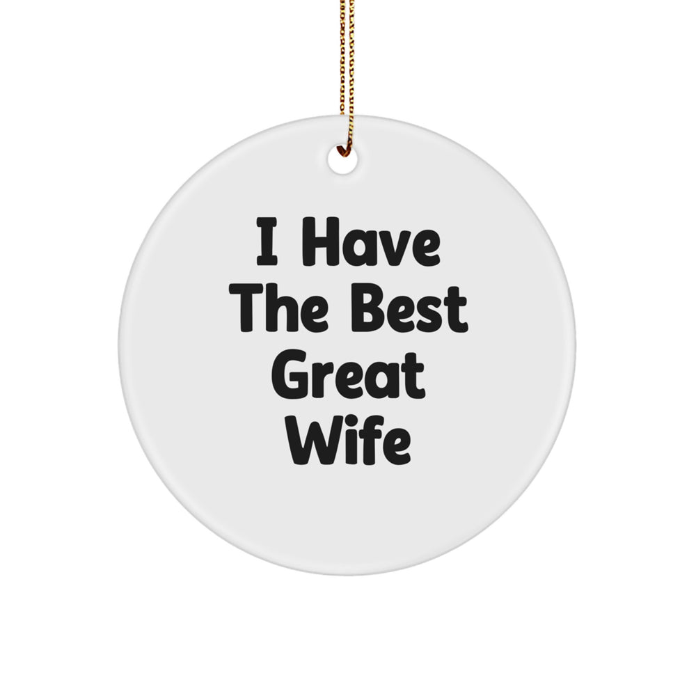 Inspirational Wife Gifts from Men, 'I Have the Best Great Wife' Christmas Circle Ornament, Unique Wife Present - Image 1