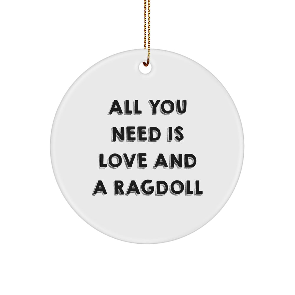 Ragdoll Cat Gifts from Friends - Circle Ornament with Quote All You Need Is Love And A Ragdoll, Christmas Unique Gifts for Women - Image 1