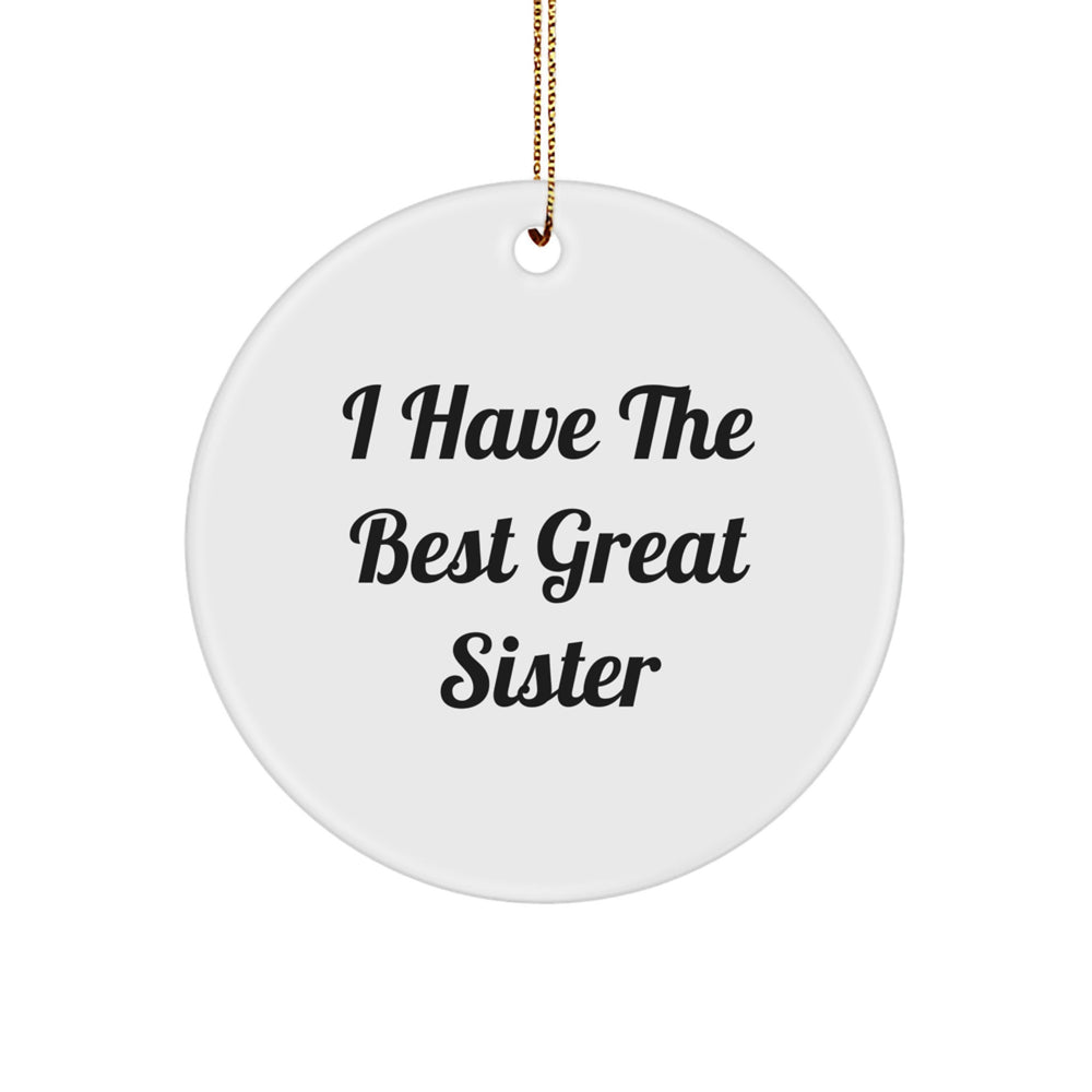 Funny Sister Gifts: 'I Have The Best Great Sister' Circle Ornament for Christmas, Gifts from Men to Sisters - Image 1