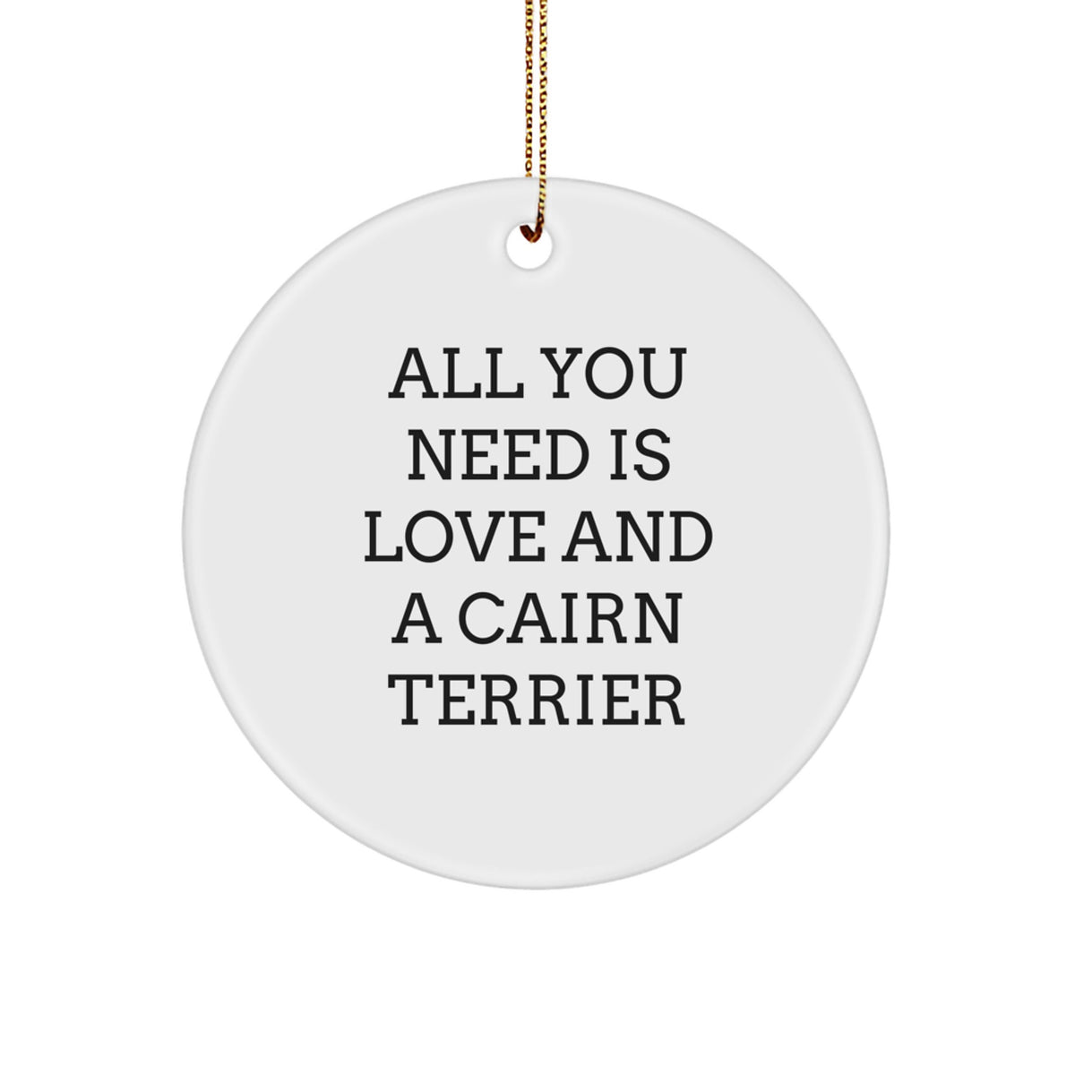 Cairn Terrier Dog Lover Gifts - Funny Quote Christmas Circle Ornament, Gifts from Family to Friends, Cairn Terrier Dog Owners Unique Presents - Image 1