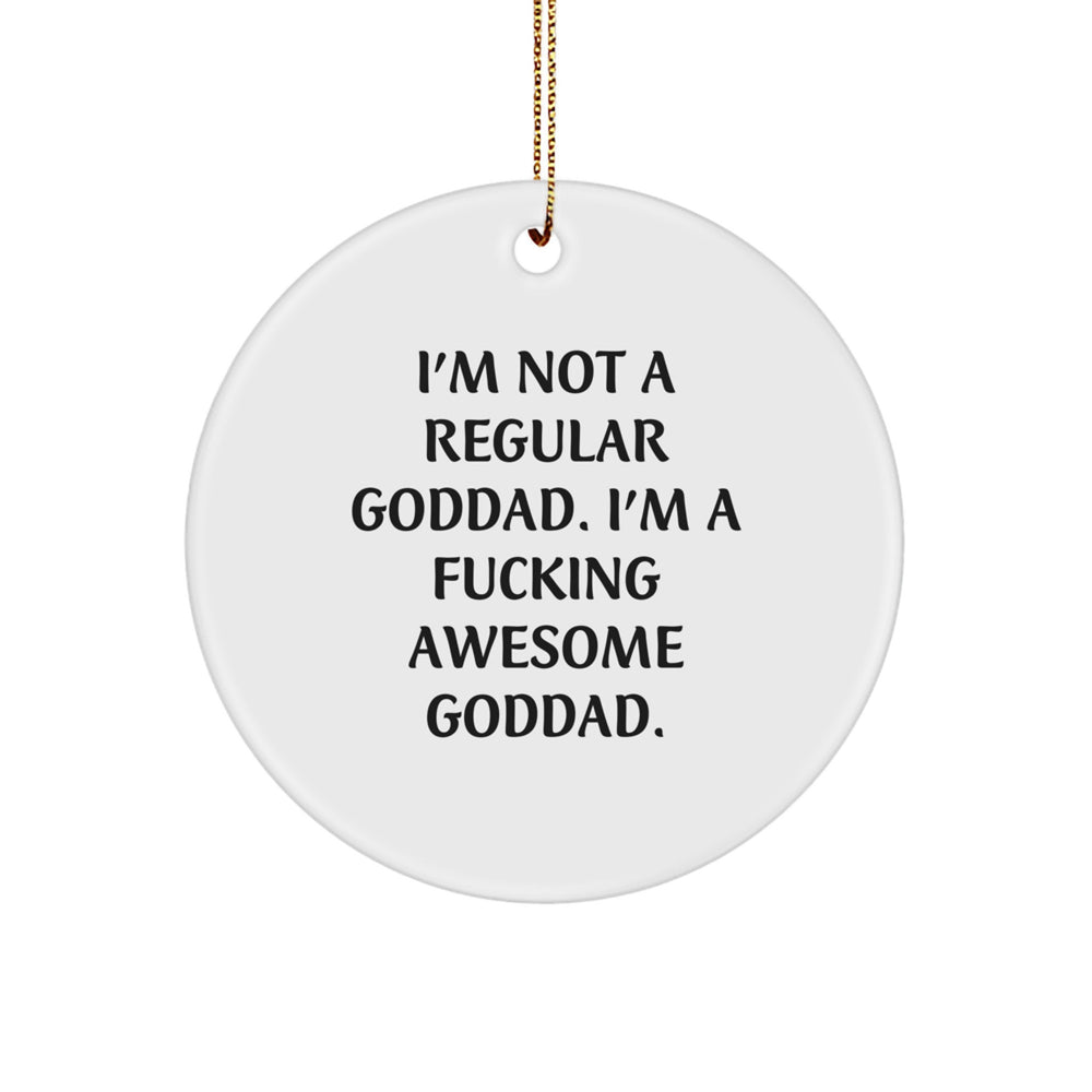 Funny Goddad Gifts for Men - 'I'm Not A Regular Goddad' Circle Ornament, Perfect for Christmas, Gifts from Friends, Family, or Coworkers - Image 1