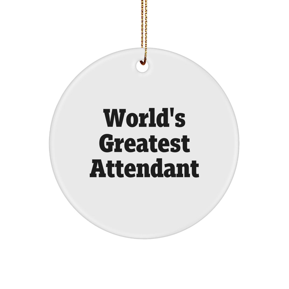 Funny World's Greatest Attendant Gifts from Friends, Circle Ornament for Christmas, Inspirational Quote on White MDF Material - Image 1