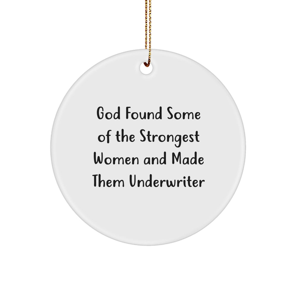 Funny Underwriter Gifts for Women from Friends at Christmas - Circle Ornament with Inspirational Quote - Image 1