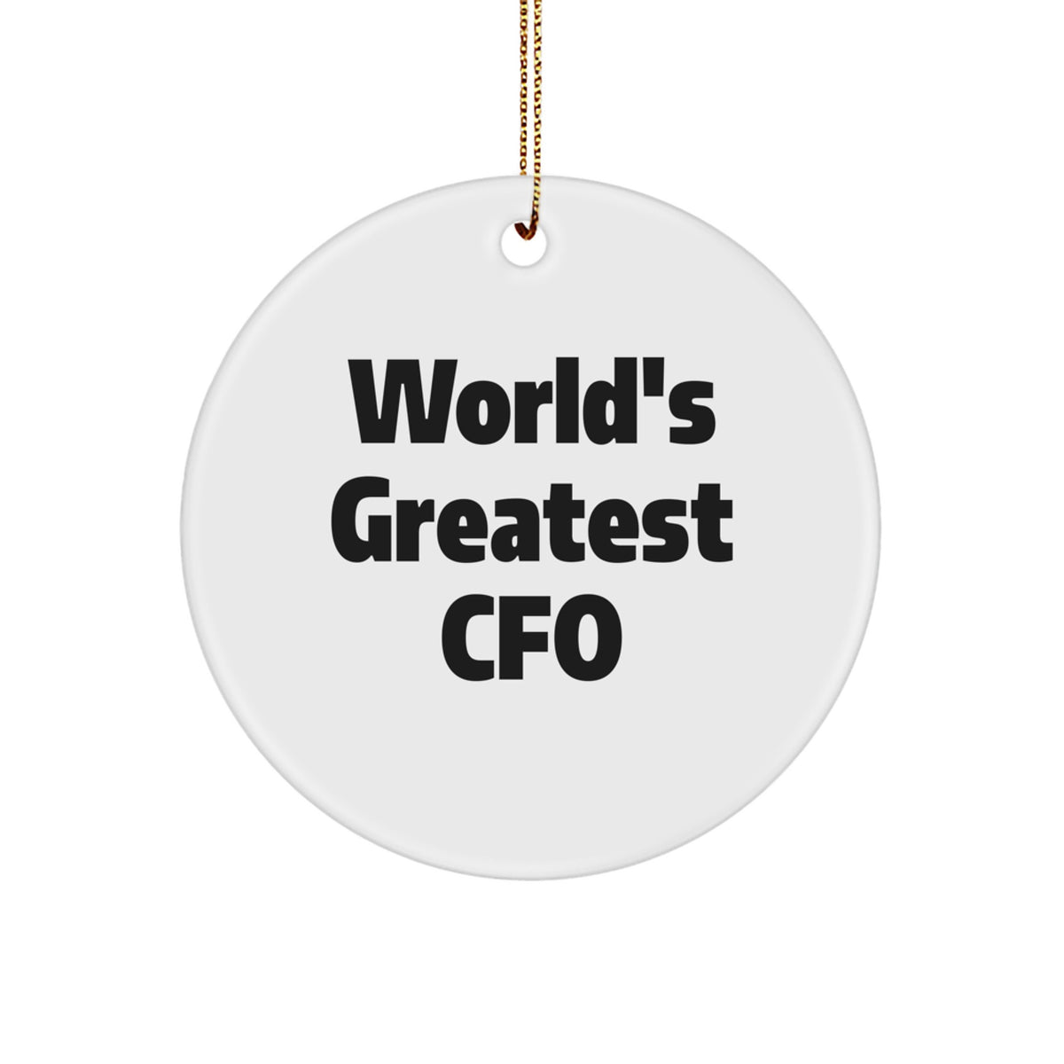 World's Greatest CFO, Funny Christmas Unique Gift for CFO, CFO Circle Ornament with Inspirational Quote, Gifts from Friends, Family, or Coworkers, Unique Christmas Unique Gifts - Image 1