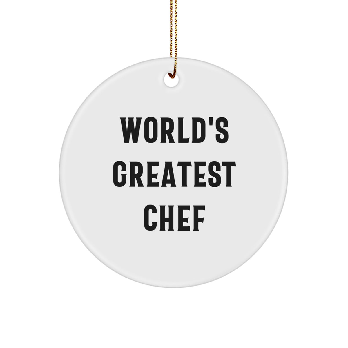 Funny Chef Gifts from World's Greatest Chef - Circle Ornament for Men, Women, Family, Friends, Coworkers, and Chef Lovers - 'The World's Greatest Chef' Quote on White Circle Shaped Ornament - Image 1