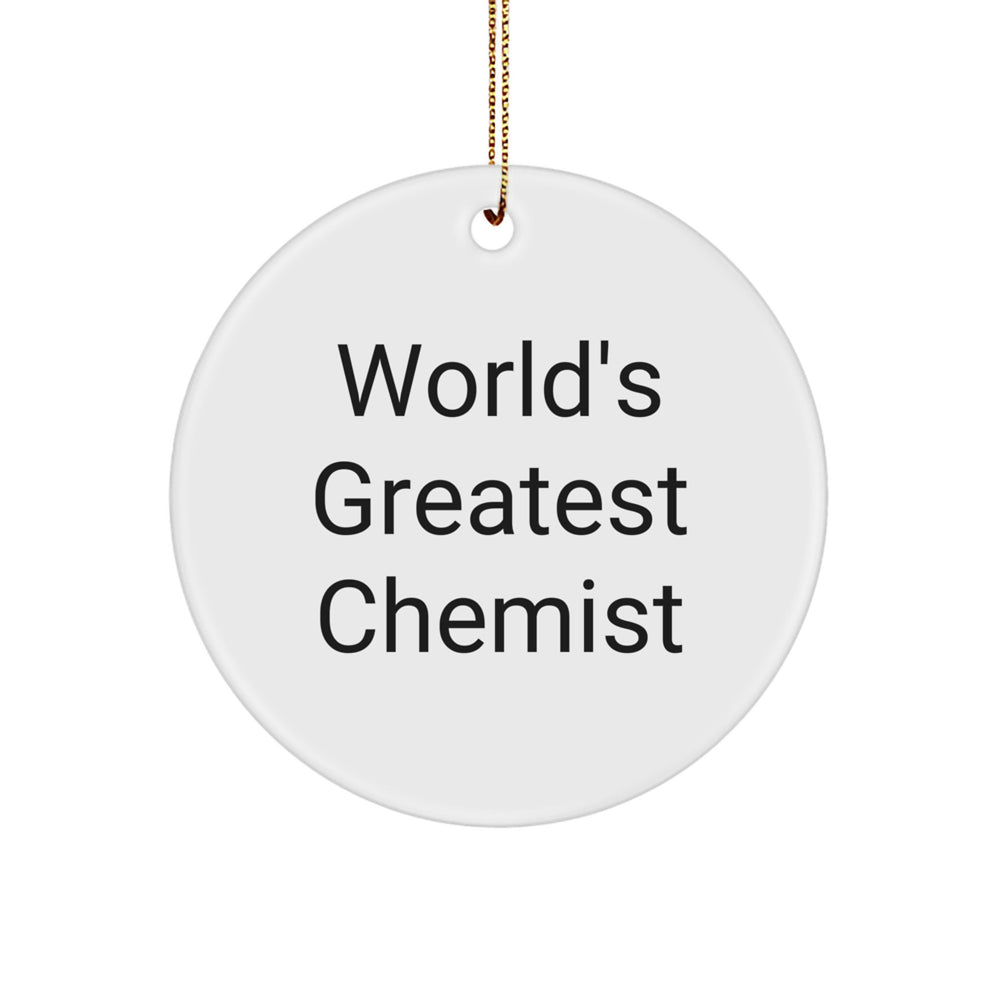 Gifts from Friends and Family for the World's Greatest Chemist - Circle Ornament, Unique Christmas Unique Gift - Image 1