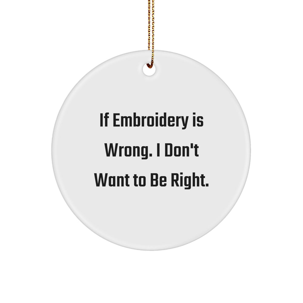 Embroidery Enthusiasts' Delight, Funny Quote Circle Ornament Gifts from Friends, Perfect for Christmas - Image 1