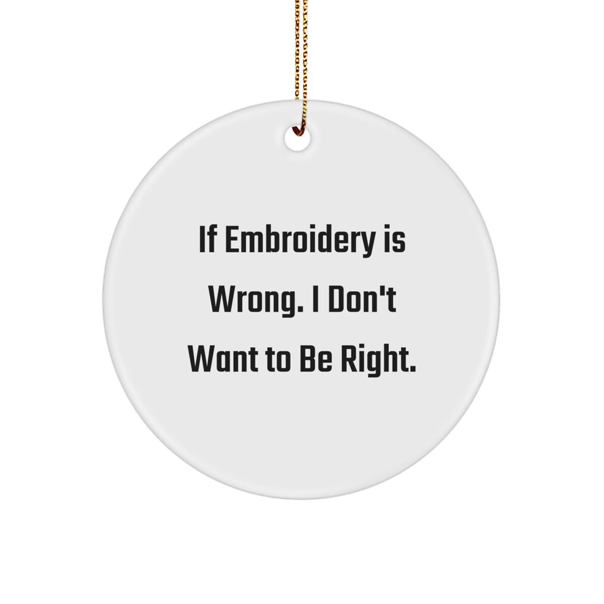 Embroidery Enthusiasts' Delight, Funny Quote Circle Ornament Gifts from Friends, Perfect for Christmas - Image 1