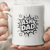 Load image into Gallery viewer, Funny Mom Gift, Ask Dad Coffee Mug, Sarcastic Parenting Humor Cup