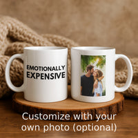 Load image into Gallery viewer, Emotionally Expensive Customizable Photo Mug