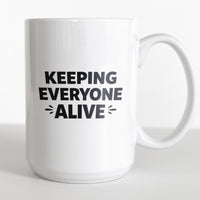 Load image into Gallery viewer, Funny Mom Coffee Mug, Keeping Everyone Alive Quote, Relatable Mother Humor Gift